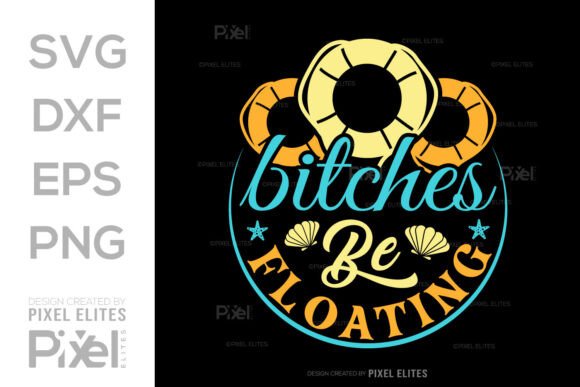 Download Bitches Be Floating SVG Quote Design - Svg quote design Collection